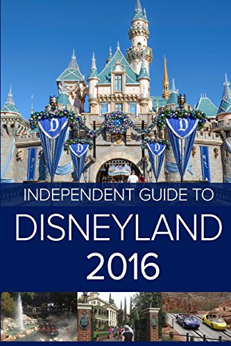 Imagen de archivo de The Independent Guide to Disneyland 2016 a la venta por ThriftBooks-Dallas