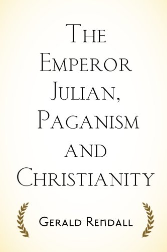 Beispielbild fr The Emperor Julian, Paganism and Christianity zum Verkauf von Wonder Book