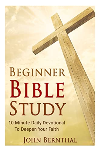 Stock image for Beginner Bible Study: 10 Minute Devotional To Deepen Your Faith (Christian Prayer Book Series) for sale by Big River Books