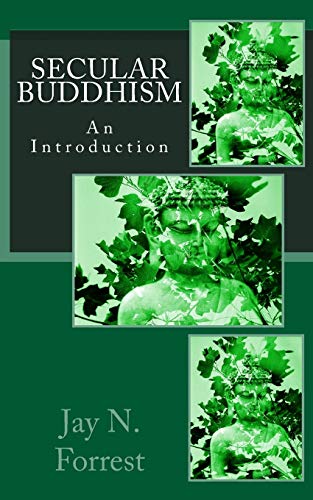 Secular Buddhism: An Introduction - Jay N. Forrest