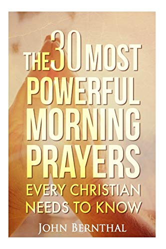 Stock image for Prayer: 30 Most Powerful Morning Prayers Every Christian Needs To Know for sale by THE SAINT BOOKSTORE