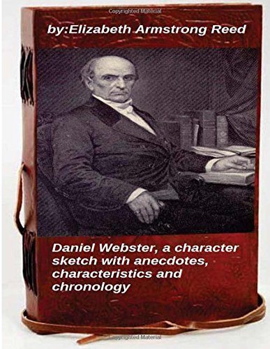 9781519700643: Daniel Webster: a character sketch with anecdotes, characteristics and chronology