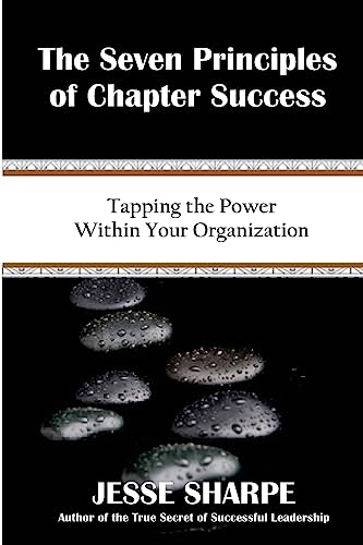 Stock image for The Seven Principles of Chapter Success: Tapping The Power Within Your Organization for sale by THE SAINT BOOKSTORE