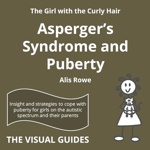 Stock image for Asperger's Syndrome and Puberty: by the girl with the curly hair: 11 (The Visual Guides) for sale by WorldofBooks