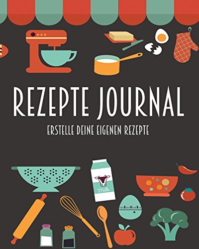 Beispielbild fr Rezepte Journal: Erstelle Deine Eigenen Rezepte zum Verkauf von Revaluation Books