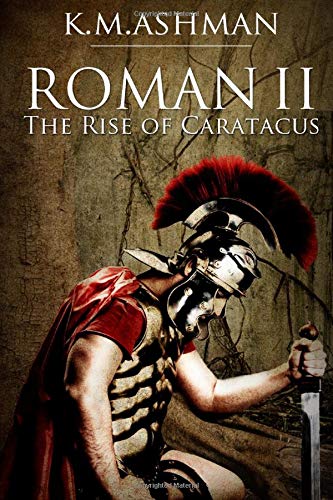 9781519712240: Roman II - The Rise of Caratacus (The Roman Chronicles)
