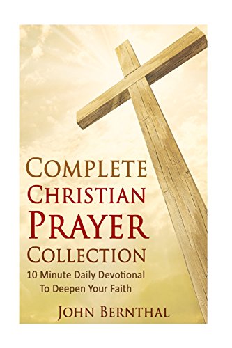 9781519715463: Prayer: Complete Bible Study and Prayer Series: 10 Minute Daily Devotionals to Deepen Your Faith