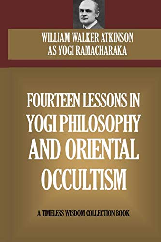 Beispielbild fr Fourteen Lessons In Yogi Philosophy And Oriental Occultism zum Verkauf von Revaluation Books