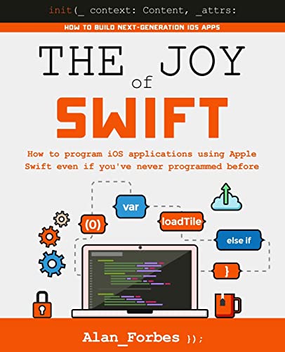 Stock image for The Joy of Swift: How to program iOS applications using Apple Swift even if you've never programmed before for sale by AwesomeBooks