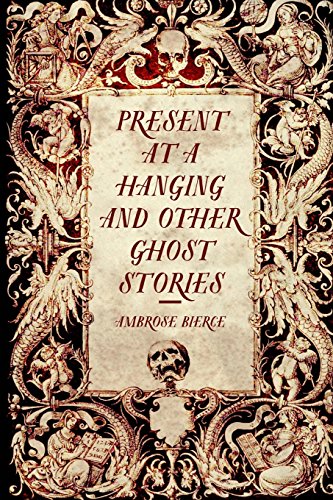 Stock image for Present at a Hanging and Other Ghost Stories for sale by Revaluation Books