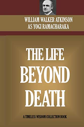9781519723802: The Life Beyond Death: The Journey Of Transformation From ?Death? To The Astral Planes To Rebirth And Beyond