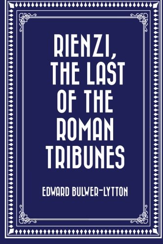 9781519725790: Rienzi, The Last of the Roman Tribunes
