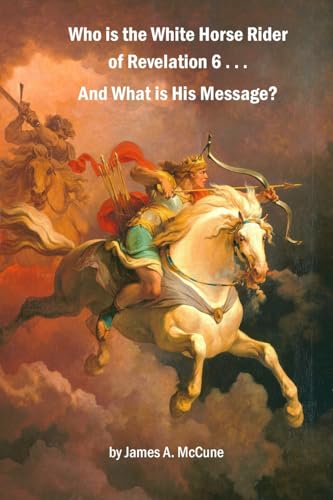 9781519726216: Who is the White Horse Rider of Revelation 6 . . . And What is His Message?