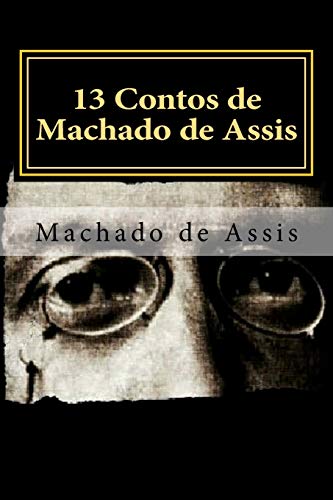 9781519728180: 13 Contos de Machado de Assis: Coletnea de Contos (Portuguese Edition)