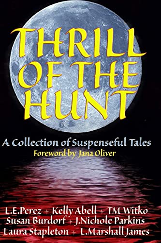 Imagen de archivo de Thrill of the Hunt: A Collection of Suspenseful Tales (Thrill of the Hunt Anthology) a la venta por Irish Booksellers