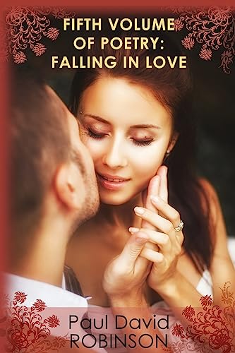 9781519731531: Fifth Volume of Poetry: Falling in Love: An autobiography in Poetry (Poetry of Paul David Robinson)