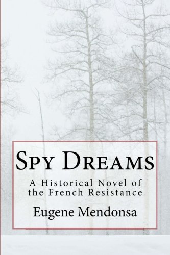 Beispielbild fr Spy Dreams: A Historical Novel of the French Resistance zum Verkauf von Revaluation Books