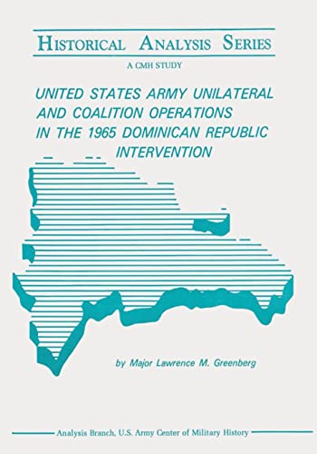 Stock image for United States Army Unilateral and Coalition Operations in the 1965 Dominican Republic Intervention for sale by THE SAINT BOOKSTORE