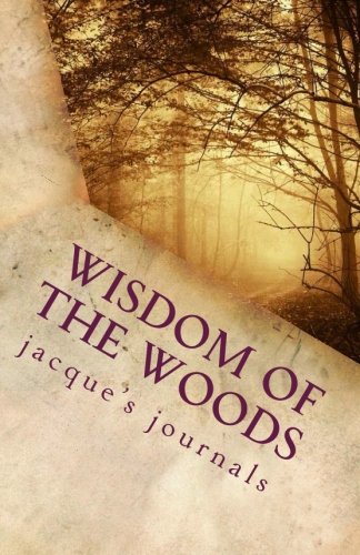 Imagen de archivo de Wisdom of the Woods (Jacque's Journals) a la venta por Revaluation Books