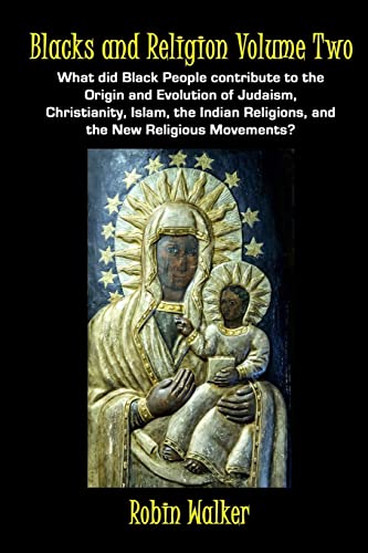 9781519746368: Blacks and Religion Volume Two: What did Black People contribute to the Origin and Evolution of Judaism, Christianity, Islam, the Indian Religions, and the New Religious Movements?