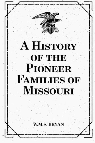 9781519748430: A History of the Pioneer Families of Missouri