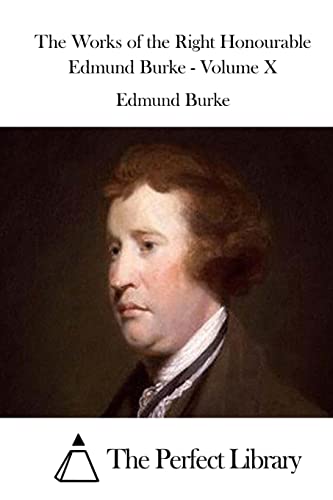 Stock image for The Works of the Right Honourable Edmund Burke - Volume X (Perfect Library) for sale by Lucky's Textbooks