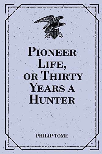 Beispielbild fr Pioneer Life, or Thirty Years a Hunter zum Verkauf von PhinsPlace