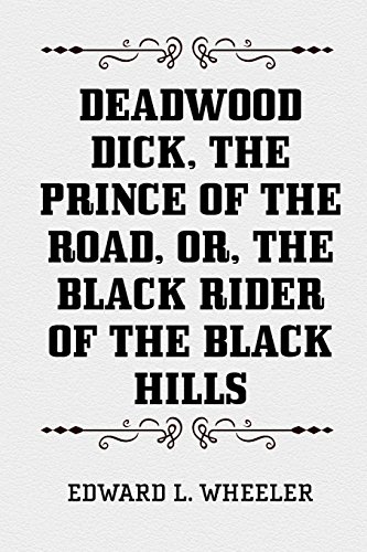 9781519752383: Deadwood Dick, the Prince of the Road, or, The Black Rider of the Black Hills