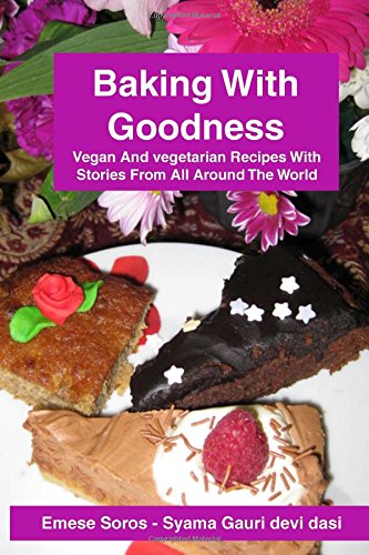 Beispielbild fr Baking With Goodness: Vegan and Vegetarian Recipes with Stories From Around the World zum Verkauf von Buchpark