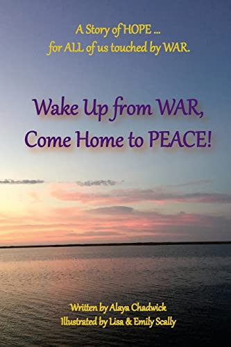 Beispielbild fr Wake up from War, Come Home to Peace: A Story of HOPE . for ALL of US touched by WAR zum Verkauf von Ergodebooks