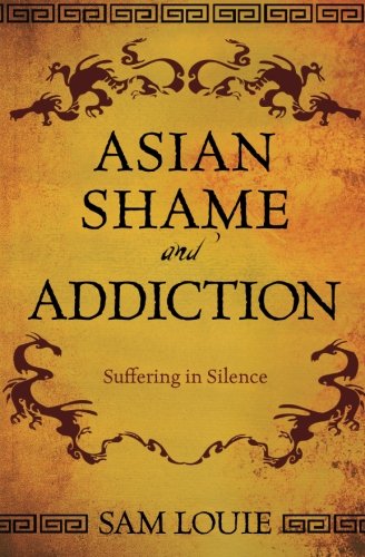 9781519762047: Asian Shame and Addiction: Suffering in Silence