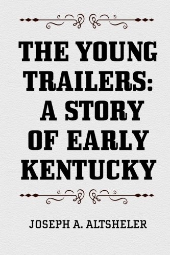 Stock image for The Young Trailers: A Story of Early Kentucky for sale by Revaluation Books