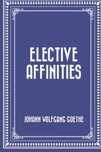 Stock image for Elective Affinities for sale by Revaluation Books