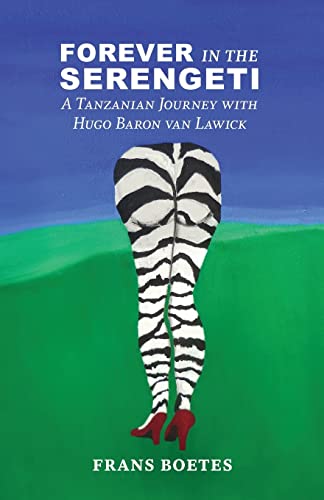 9781519768469: Forever in the Serengeti: A Tanzanian Journey With Hugo Baron Van Lawick [Lingua Inglese]