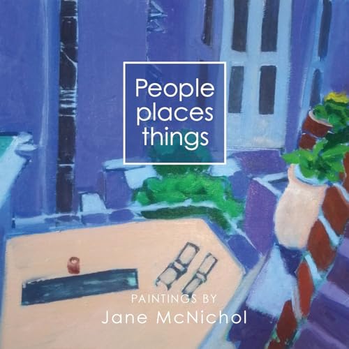 Stock image for People, places, things: Paintings by Jane McNichol for sale by THE SAINT BOOKSTORE