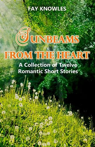 Imagen de archivo de Sunbeams from the Heart: A Collection of Twelve Romantic Short Stories a la venta por WorldofBooks