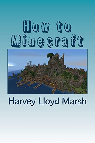 Imagen de archivo de How to minecraft Everything you need to know about minecraft Volume 1 Series 1 a la venta por PBShop.store US