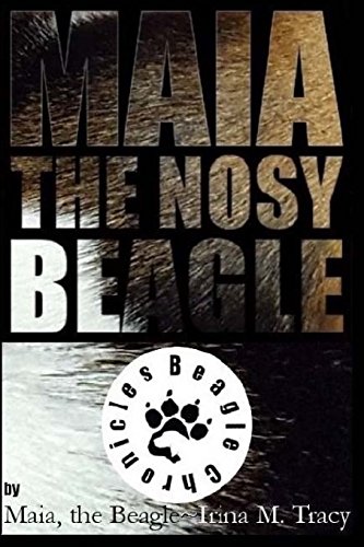 9781519783073: Maia, the nosy Beagle: Let's BEagle!: Volume 1 (Beagle Chronicles)