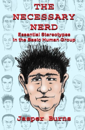 Imagen de archivo de The Necessary Nerd: Essential Stereotypes in the Basic Human Group a la venta por THE SAINT BOOKSTORE