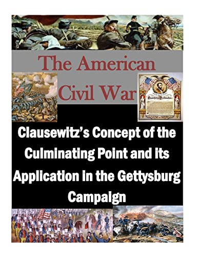 9781519790569: Clausewitz's Concept of the Culminating Point and its Application in the Gettysburg Campaign (The American Civil War)