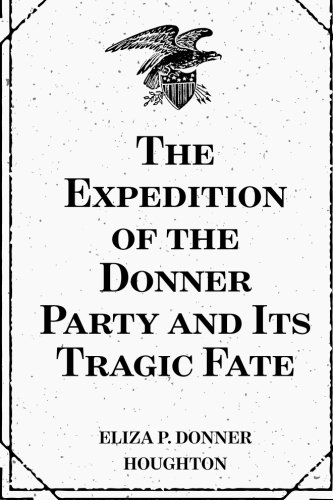 Stock image for The Expedition of the Donner Party and Its Tragic Fate for sale by ThriftBooks-Atlanta