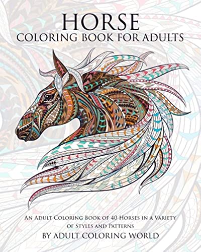 9781519798824: Horse Coloring Book For Adults: An Adult Coloring Book of 40 Horses in a Variety of Styles and Patterns: Volume 6 (Animal Coloring Books for Adults)
