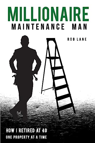 Beispielbild fr Millionaire Maintenance Man: How I Retired At 40 One Property at a Time zum Verkauf von MusicMagpie