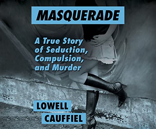 Stock image for Masquerade: A True Story of Seduction, Compulsion, and Murder for sale by Revaluation Books