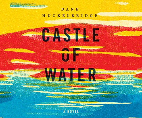 Stock image for Castle of Water: A Novel for sale by SecondSale