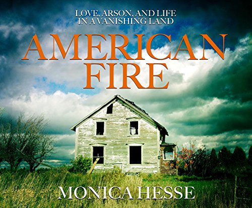 Imagen de archivo de American Fire: Love, Arson, and Life in a Vanishing Land a la venta por SecondSale