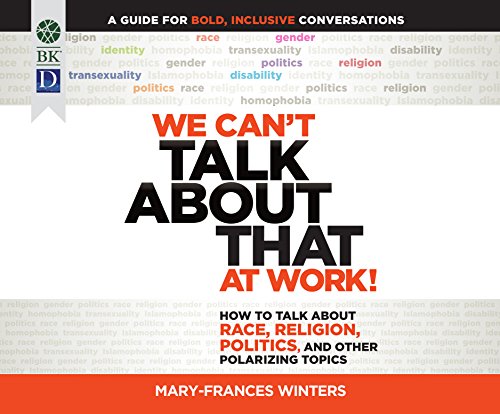 Imagen de archivo de We Can't Talk about That at Work!: How to Talk about Race, Religion, Politics, and Other Polarizing Topics a la venta por SecondSale