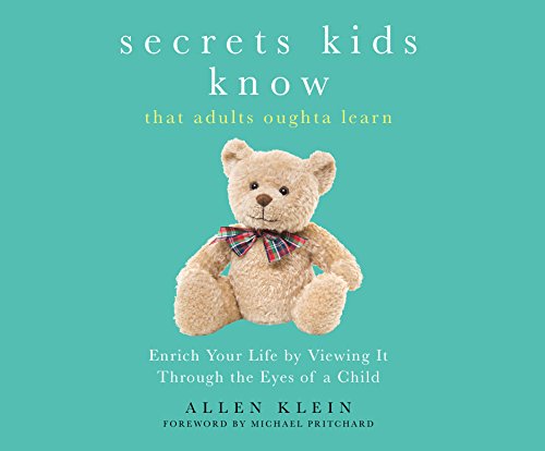 Beispielbild fr Secrets Kids Know.That Adults Oughta Learn: Enriching Your Life by Viewing It Through the Eyes of a Child zum Verkauf von Buchpark