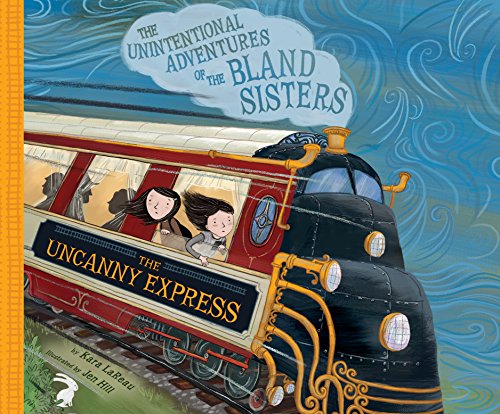 Beispielbild fr The Uncanny Express: The Unintentional Adventures of the Bland Sisters: The Uncanny Express (The Unintentional Adventures of the Bland Sisters (2)) zum Verkauf von Half Price Books Inc.