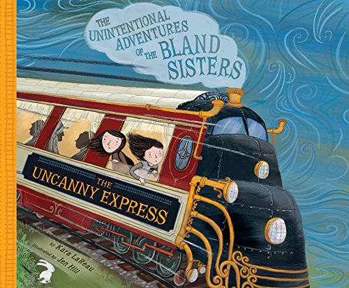 Stock image for The Uncanny Express: The Unintentional Adventures of the Bland Sisters: The Uncanny Express (The Unintentional Adventures of the Bland Sisters (2)) for sale by Half Price Books Inc.